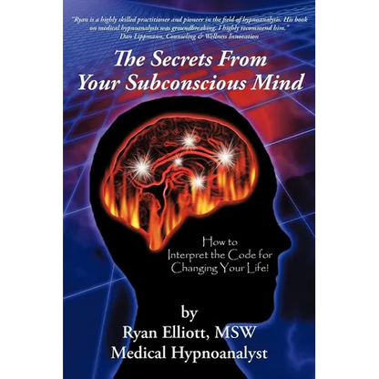 The Secrets From Your Subconscious Mind: How to Interpret the Code for Changing Your Life! - Paperback