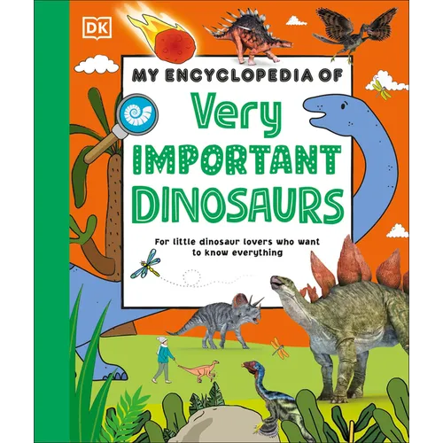 My Encyclopedia of Very Important Dinosaurs: For Little Dinosaur Lovers Who Want to Know Everything - Hardcover