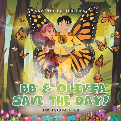 BB & Olivia Save the Day!: Save The Butterflies - Paperback