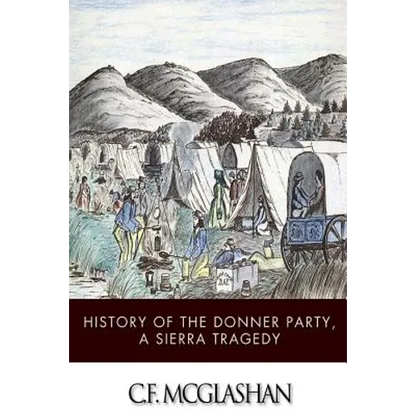 History of the Donner Party, a Tragedy of the Sierra - Paperback