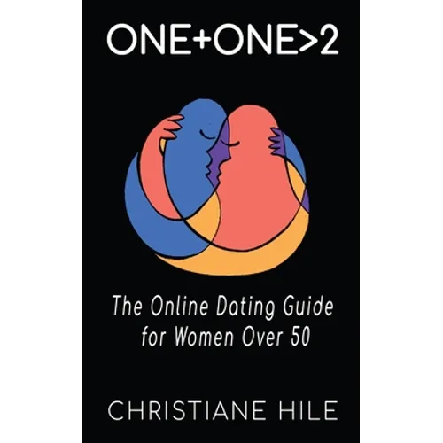 One + One >2: The Online Dating Guide for Women Over 50 - Paperback