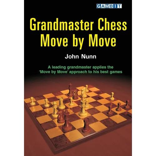 Grandmaster Chess Move by Move - Paperback