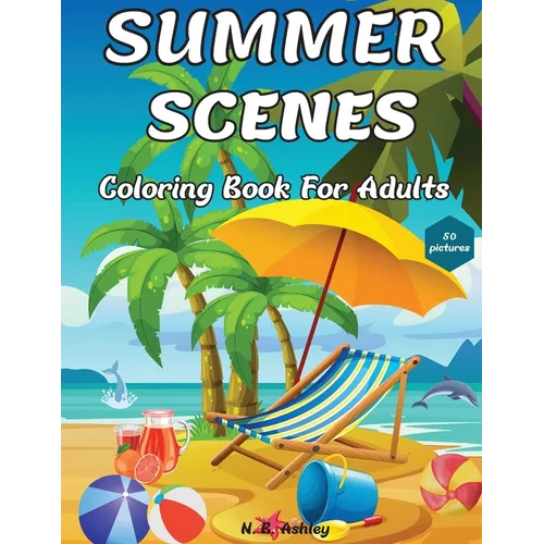 Summer Scenes Coloring Book for Adults: Easy and Simple Designs with Large Print Illustrations to color for Relaxation & Stress Relief - Paperback