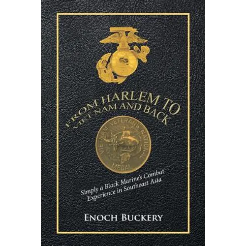 From Harlem to Viet Nam and Back: Simply a Black Marine's Combat Experience in Southeast Asia - Paperback