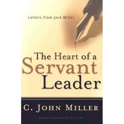 The Heart of a Servant Leader: Letters from Jack Miller - Paperback