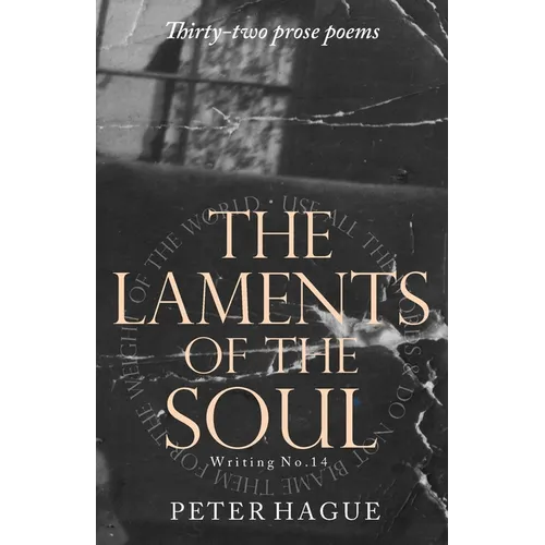 The  Laments of the  Soul: Thirty-two prose poems - Paperback