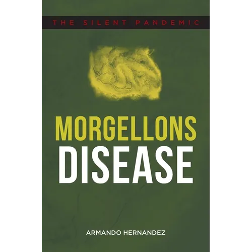 Morgellons Disease: The Silent Pandemic - Paperback