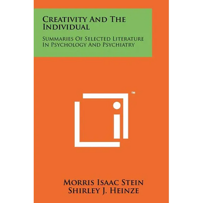 Creativity And The Individual: Summaries Of Selected Literature In Psychology And Psychiatry - Paperback