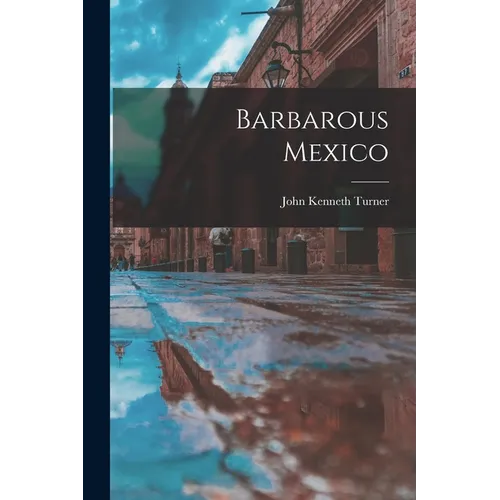 Barbarous Mexico - Paperback