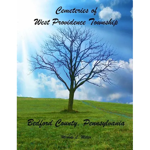 Cemeteries of West Providence Township, Bedford County, Pennsylvania - Paperback