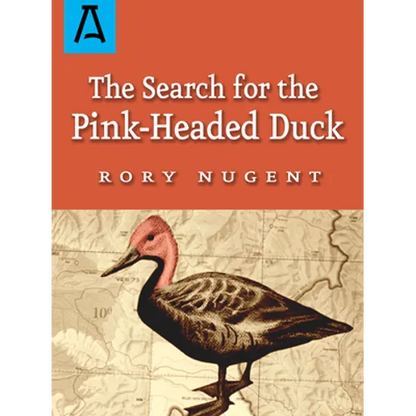 The Search for the Pink-Headed Duck: A Journey Into the Himalayas and Down the Brahmaputra - Paperback