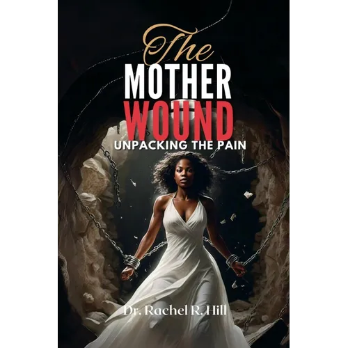 The Mother Wound: Unpacking the Pain - Paperback