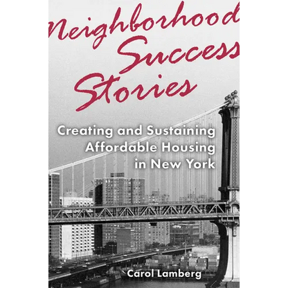 Neighborhood Success Stories: Creating and Sustaining Affordable Housing in New York - Paperback