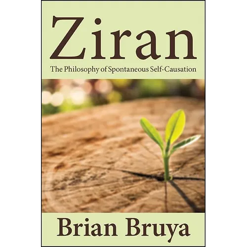 Ziran: The Philosophy of Spontaneous Self-Causation - Paperback
