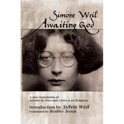 Awaiting God: A new translation of Attente de Dieu and Lettre a un Religieux - Paperback
