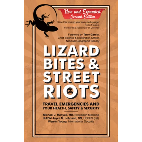 Lizard Bites & Street Riots: Travel Emergencies and Your Health, Safety, and Security - Paperback