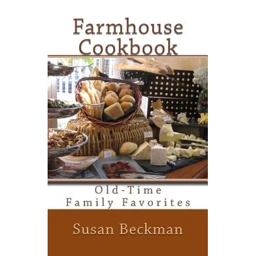 Farmhouse Cookbook: Old-Time Family Favorites - Paperback