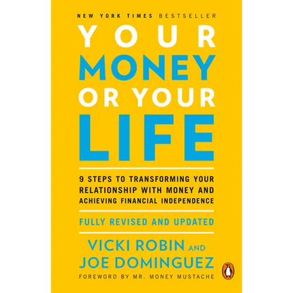 Your Money or Your Life: 9 Steps to Transforming Your Relationship with Money and Achieving Financial Independence: Fully Revised and Updated for 2018 - Paperback