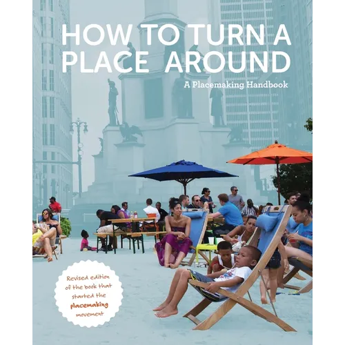 How to Turn a Place Around: A Placemaking Handbook - Paperback