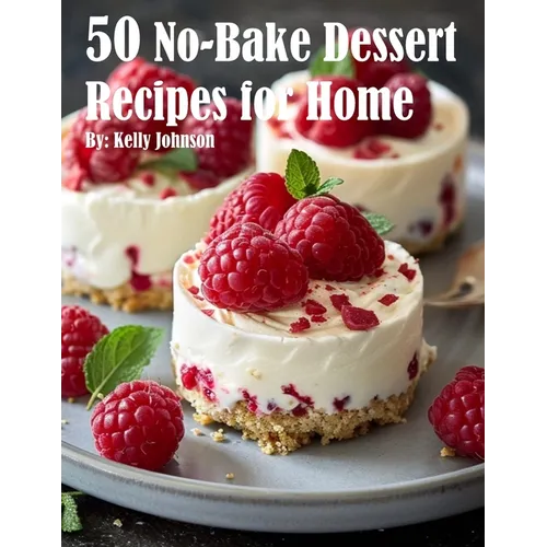 50 No-Bake Dessert Recipes for Home - Paperback