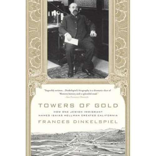 Towers of Gold: How One Jewish Immigrant Named Isaias Hellman Created California - Paperback