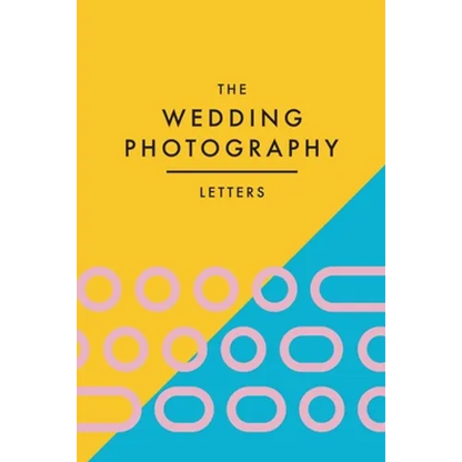 The Wedding Photography Letters: Words to Encourage, Equip, and Inspire Creative Wedding Photographers - Paperback
