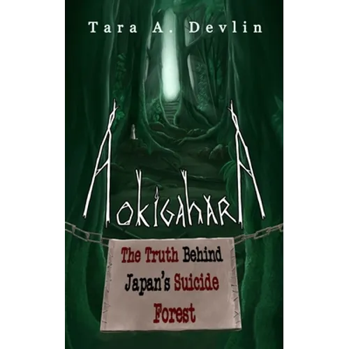 Aokigahara: The Truth Behind Japan's Suicide Forest - Paperback