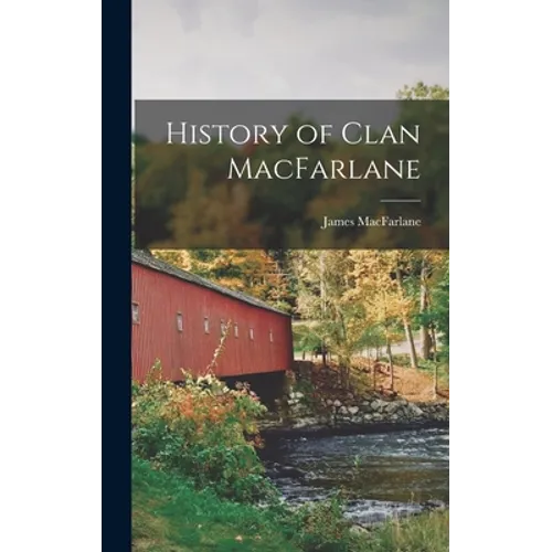 History of Clan MacFarlane - Hardcover