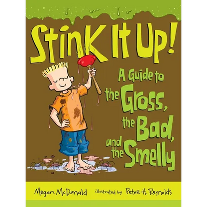 Stink It Up!: A Guide to the Gross, the Bad, and the Smelly - Paperback
