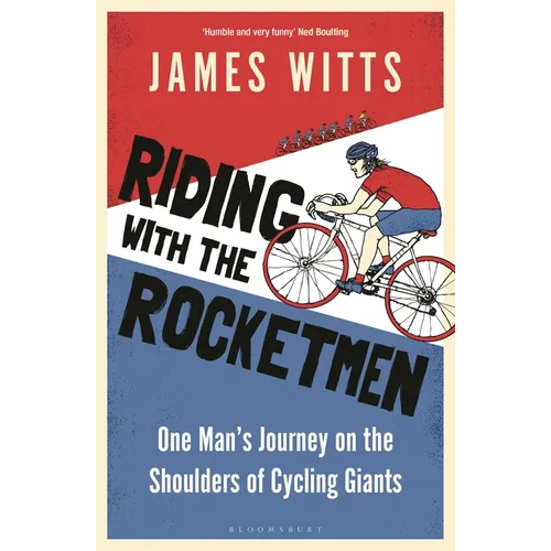Riding with the Rocketmen: One Man's Journey on the Shoulders of Cycling Giants - Paperback