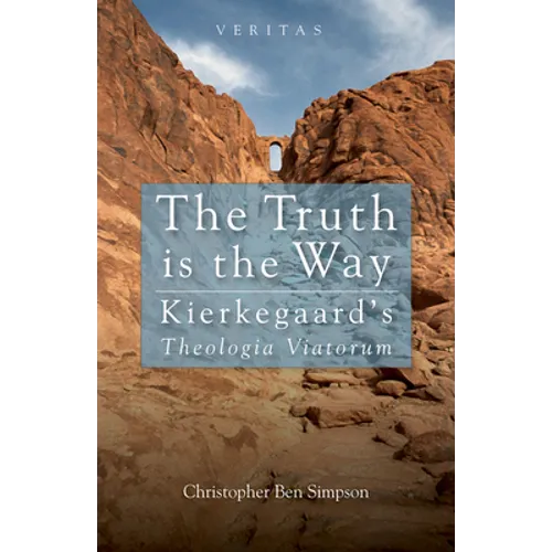 Truth Is the Way: Kierkegaard's Theologia Viatorum - Paperback
