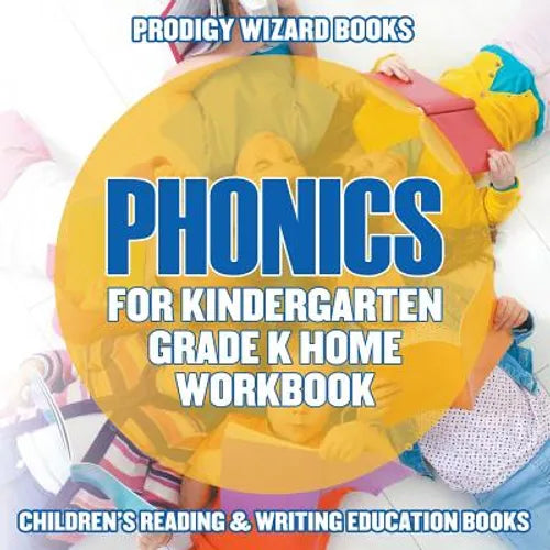 Phonics for Kindergarten Grade K Home Workbook: Children's Reading & Writing Education Books - Paperback
