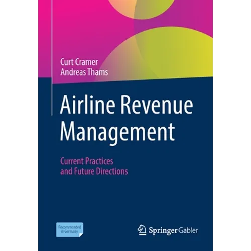 Airline Revenue Management: Current Practices and Future Directions - Paperback