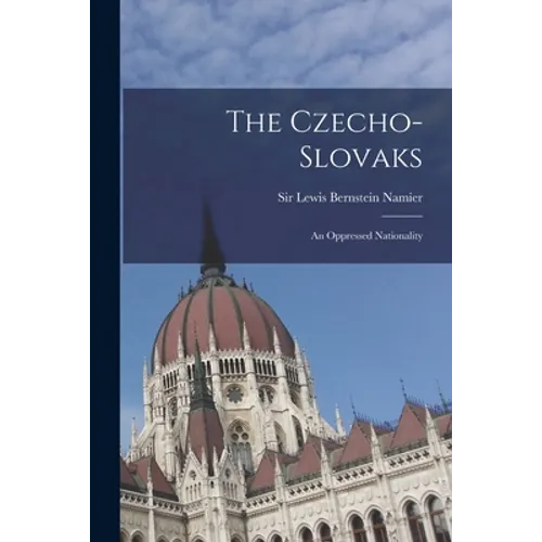 The Czecho-Slovaks: an Oppressed Nationality - Paperback