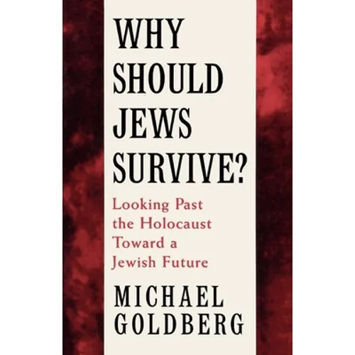 Why Should Jews Survive?: Looking Past the Holocaust Toward a Jewish Future - Paperback