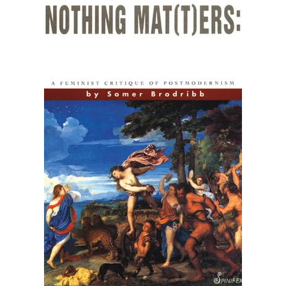 Nothing Mat(t)Ers: A Feminist Critique of Postmodernism - Paperback
