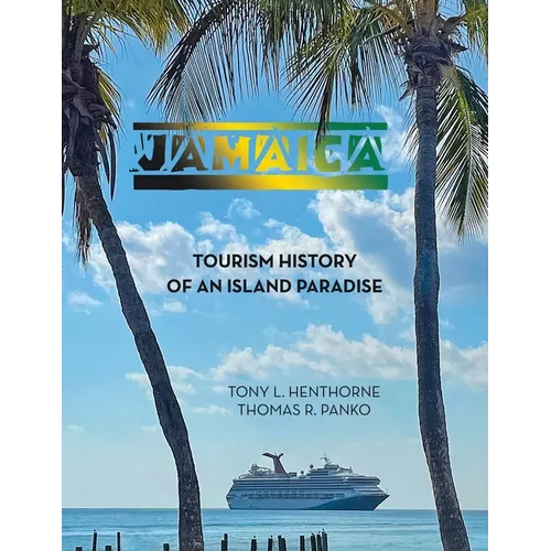 Jamaica: Tourism History of an Island Paradise - Paperback
