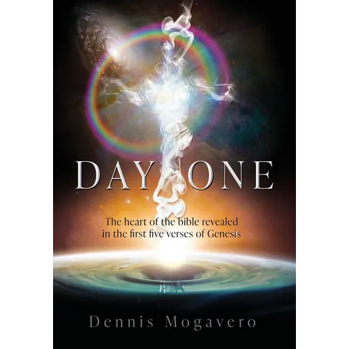 Day One: The heart of the bible revealed in the first five verses of Genesis - Hardcover