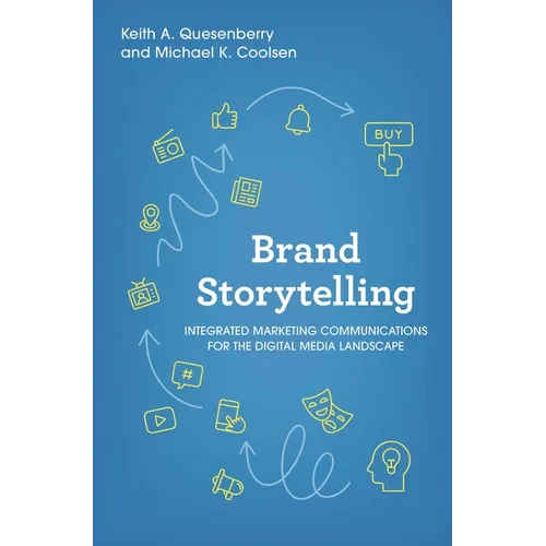 Brand Storytelling: Integrated Marketing Communications for the Digital Media Landscape - Hardcover