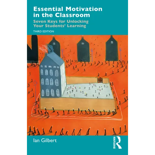 Essential Motivation in the Classroom: Seven Keys for Unlocking Your Students' Learning - Paperback