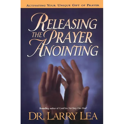 Releasing the Prayer Anointing - Paperback