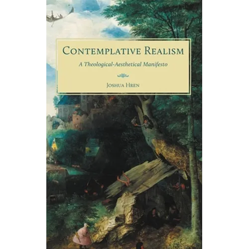 Contemplative Realism: A Theological-Aesthetical Manifesto - Paperback