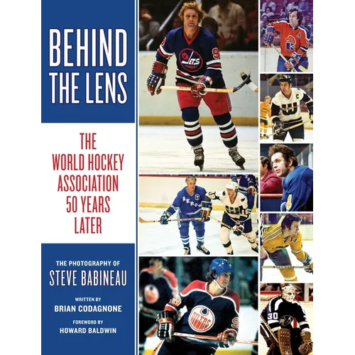Behind the Lens: The World Hockey Association 50 Years Later - Paperback