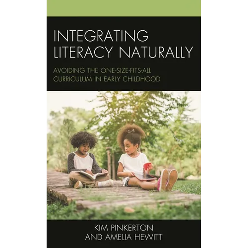 Integrating Literacy Naturally: Avoiding the One-Size-Fits-All Curriculum in Early Childhood - Hardcover