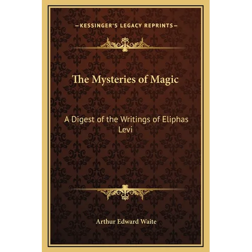 The Mysteries of Magic: A Digest of the Writings of Eliphas Levi - Hardcover