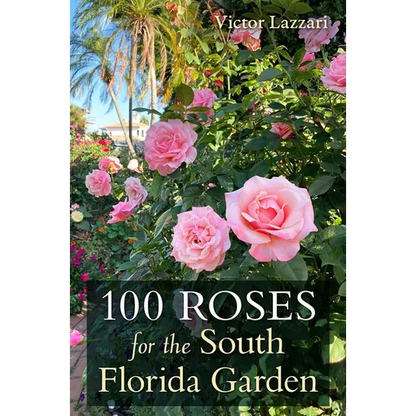 100 Roses for the South Florida Garden - Paperback