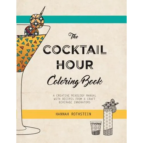 The Cocktail Hour Coloring Book: A Creative Mixology Manual - Paperback