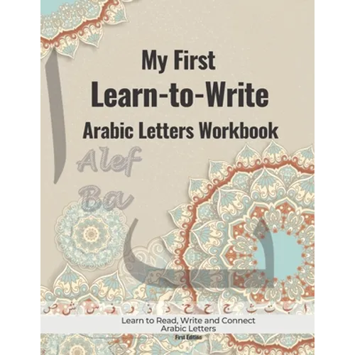 My First Learn to Write Arabic Letters Workbook: Learn to Write, Join and Read Arabic Alphabet with Pen Control For Beginners (Arabic Version) - Paperback
