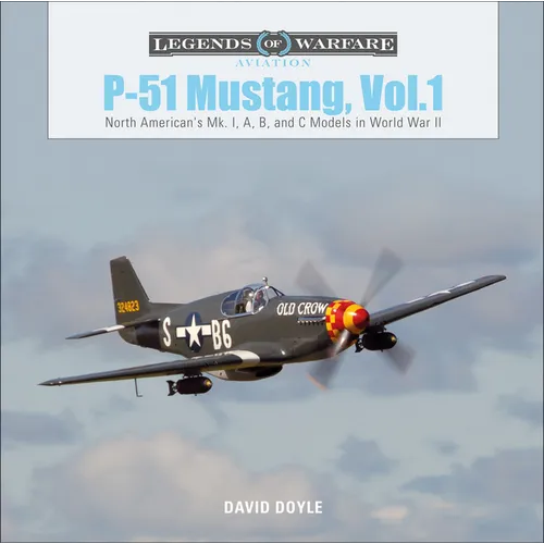P-51 Mustang, Vol. 1: North American's Mk. I, A, B, and C Models in World War II - Hardcover