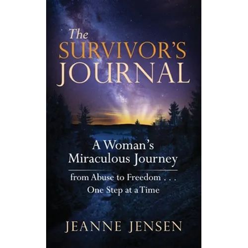 The Survivor's Journal: A Woman's Miraculous Journey from Abuse to Freedom . . . One Step at a Time - Paperback